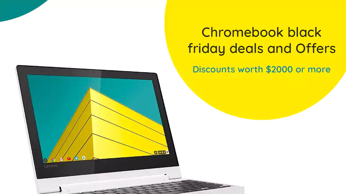 Chromebook Black Friday Deals and Offers – Top Discounts worth $2000 or more